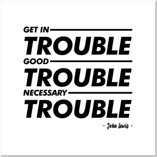 Good Trouble T-shirt Posters and Art